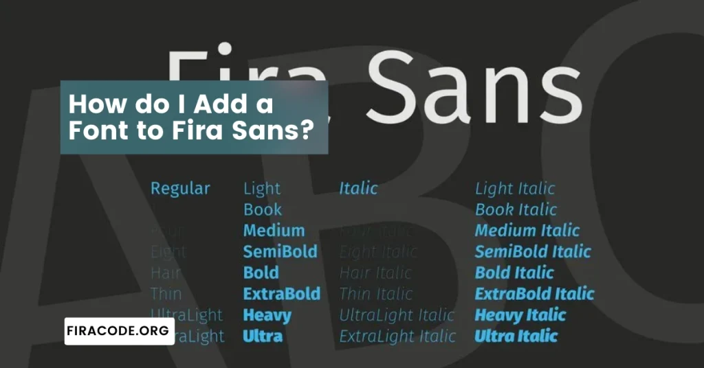 How do I Add a Font to Fira Sans
