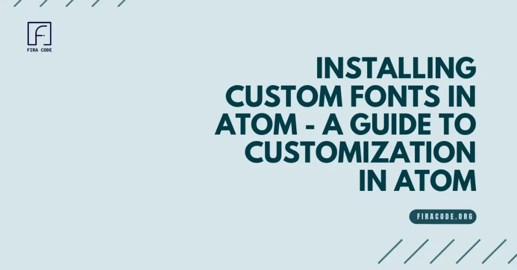 Installing Custom Fonts in Atom