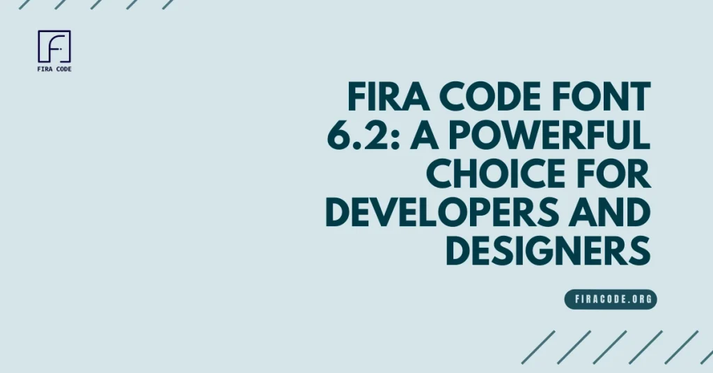 Fira Code Font 6.2: A Powerful Choice for Developers and Designers