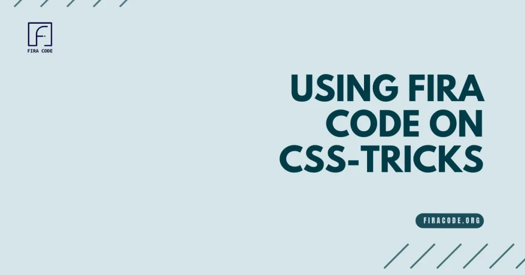 Using Fira Code on CSS-Tricks