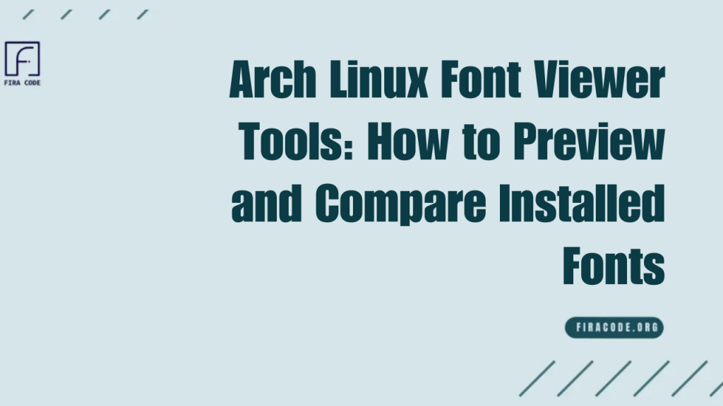 Arch Linux Font Viewer Tools How to Preview and Compare Installed Fonts
