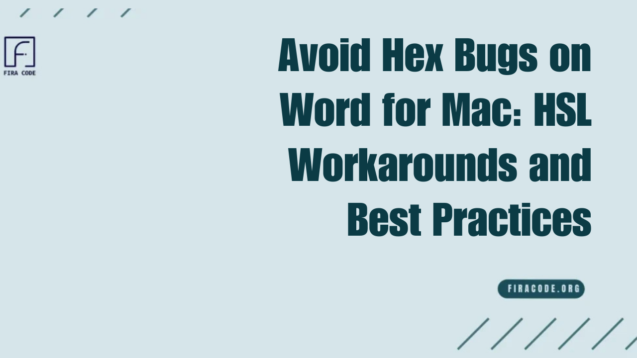 Avoid Hex Bugs on Word for Mac: HSL Workarounds and Best Practices