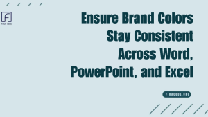 Ensure Brand Colors Stay Consistent Across Word, PowerPoint, and Excel