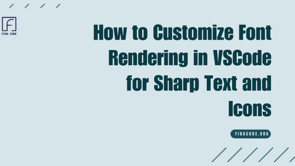 How to Customize Font Rendering in VSCode for Sharp Text and Icons