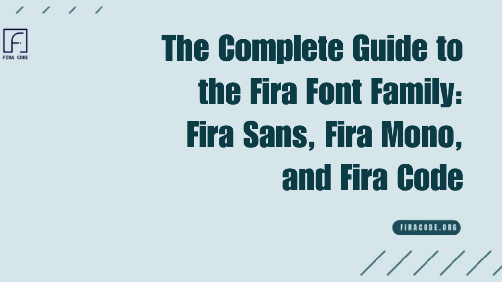 The Complete Guide to the Fira Font Family Fira Sans, Fira Mono, and Fira Code